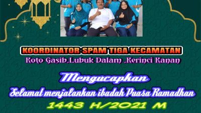 Koordinator SPAM Tiga Kecamatan Mengucapkan Selamat Menjalankan Ibadah Puasa Ramadhan 1442.H