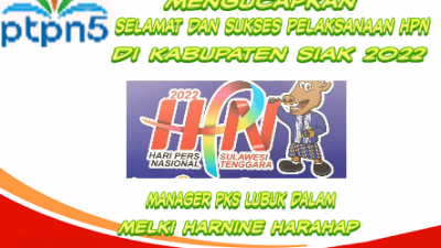 Manager dan Karyawan PKS Ptpn5 Lubuk Dalam Mengucapkan Selamat dan Sukses HPN Kab Siak 2022