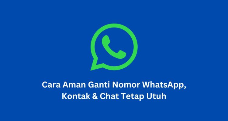 Cara Aman Ganti Nomor WhatsApp