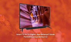 perbedaan smart tv dan tv digital