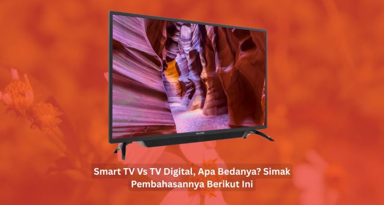 perbedaan smart tv dan tv digital
